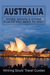 bokomslag Australia: Cities, Sights & Other Places You Need To Visit