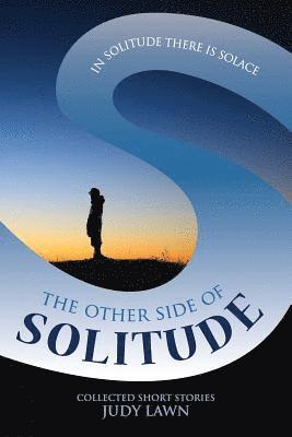 Judy Lawn - The Other Side of Solitude: In Solitude there is Solace, Häftad