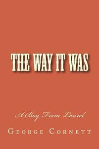 bokomslag The Way it Was: A Boy From Laurel