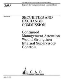 bokomslag Securities and Exchange Commission: Continued Management Attention Would Strengthen Internal Supervisory Controls: Report to Congressional Committees.