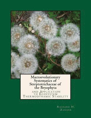 Richard H. Zander - Macroevolutionary Systematics of Streptotrichaceae of the Bryophyta: And Application to Ecosystem Thermodynamic Stability, Häftad
