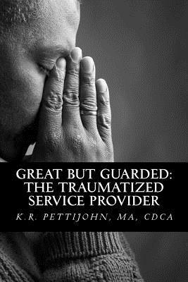 Great But Guarded: The Traumatized Service Provider 1