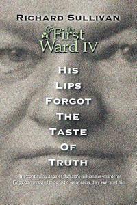 bokomslag The First Ward IV - His Lips Forgot The Taste Of Truth