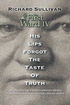 bokomslag The First Ward IV - His Lips Forgot The Taste Of Truth