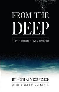 bokomslag From the Deep: Hope's Triumph Over Tragedy