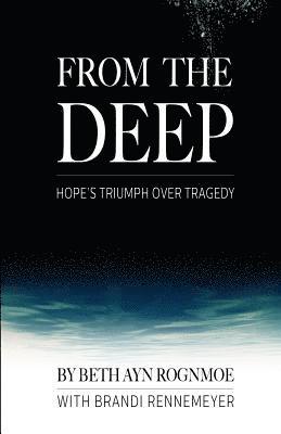 bokomslag From the Deep: Hope's Triumph Over Tragedy