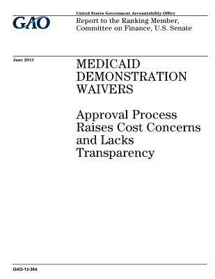 bokomslag Medicaid demonstration waivers: approval process raises cost concerns and lacks transparency: report to the Ranking Member, Committee on Finance, U.S.