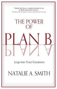 bokomslag The Power of Plan B: Leap Into Your Greatness