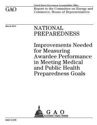 bokomslag National preparedness: improvements needed for measuring awardee performance in meeting medical and public health preparedness goals: report