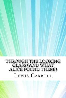 Lewis Carroll - Through the Looking Glass (And What Alice Found There), Häftad