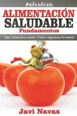 Javi Navas - Alimentación Saludable. Fundamentos: Qué Alimentos Comer. Cómo Organizar Tu Menú, Häftad