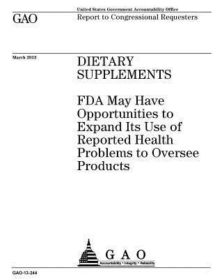 bokomslag Dietary supplements: FDA may have opportunities to expand its use of reported health problems to oversee products: report to congressional