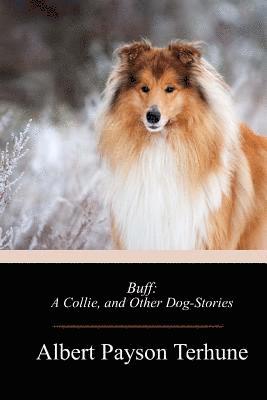 Buff: A Collie, and Other Dog-Stories 1
