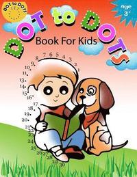 bokomslag Dot to Dot Book for Kids Ages 3+: Children Activity Connect the dots, Coloring Book for Kids Ages 2-4 3-5