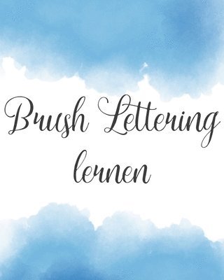 Brush Lettering Lernen: Lerne Schönschreiben mit Pinselstiften 1