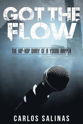 Got the Flow: The Hip-Hop Diary of a Young Rapper 1