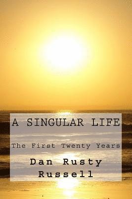 A Singular Life: The First Twenty Years 1