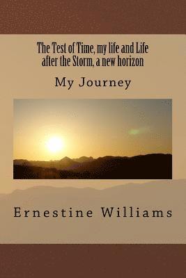 The Test of Time, my life and Life after the Storm, a new horizon: My Journey 1