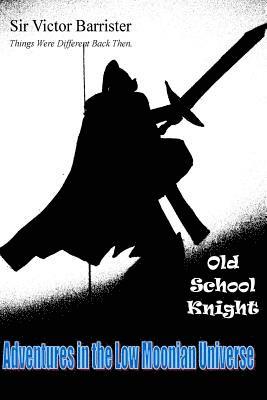 bokomslag Things Were Different Back Then: Victor Old School Knight