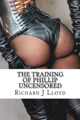 bokomslag The Training of Phillip Uncensored