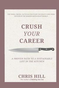 bokomslag Crush Your Career: A Proven Path to a Sustainable Life in the Kitchen