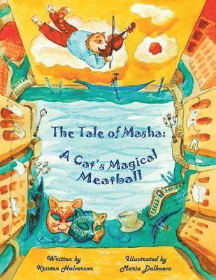 Kristen Halverson - The Tale of Masha: A Cat's Magical Meatball, Häftad