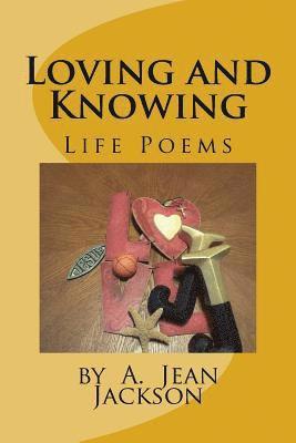 bokomslag Loving and Knowing /Life Poems by A. Jean Jackson