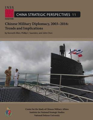 bokomslag Chinese Military Diplomacy, 2003-2016: Trends and Implications: Center for the Study of Chinese Military Affairs Institute for National Strategic Stud