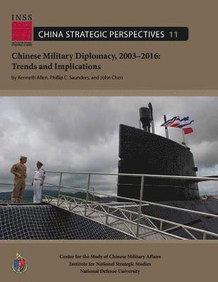 Kenneth Allen, Phillip C. Saunders - Chinese Military Diplomacy, 2003-2016: Trends and Implications: Center for the Study of Chinese Military Affairs Institute for National Strategic Stud, Häftad