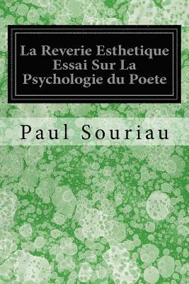 La Reverie Esthetique Essai Sur La Psychologie du Poete 1