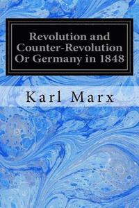 bokomslag Revolution and Counter-Revolution Or Germany in 1848