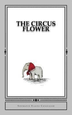 bokomslag The Circus Flower: An Elephant's Tale