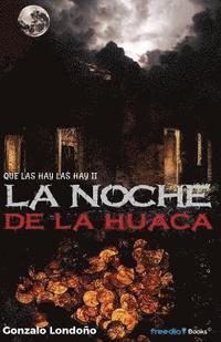 bokomslag La Noche de la Huaca: Que las hay, las hay II