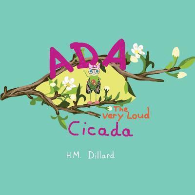 Henry M. Dillard - Ada The Very Loud Cicada, Häftad