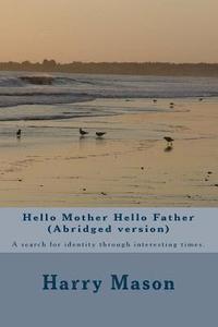 bokomslag Hello Mother Hello Father (Abridged version): A search for identity through interesting times.