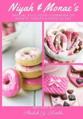 bokomslag Niyah & Monae's Special Soul Food Cookbook: Sweets, Treats & Foods to Eat