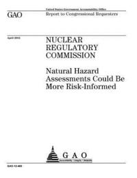 bokomslag Nuclear Regulatory Commission: natural hazard assessments could be more risk-informed: report to congressional requesters.