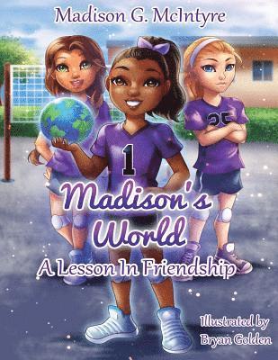 Madison's World: A Lesson In Friendship