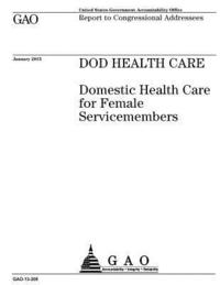 bokomslag DOD health care: domestic health care for female servicemembers: report to congressional addressees.
