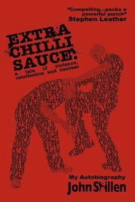 John Skillen - Extra Chilli Sauce: A Tale of Violence, Retribution and Success, Häftad