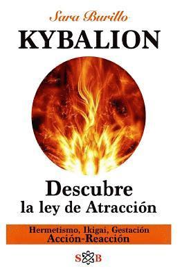 Sara Burillo - Kybalion: Descubre la ley de atraccion: Hermetismo, Ikigai, Gestacion, Accion-Reaccion, Häftad