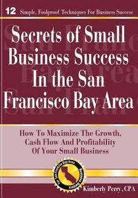 bokomslag Secrets of Small Business Success in the San Francisco Bay Area