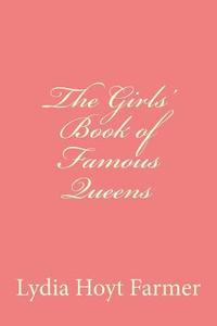 bokomslag The Girls' Book of Famous QUeens