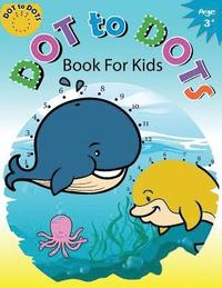bokomslag Dot to Dots Book for Kids Ages 3+: Children Activity Connect the dots, Coloring Book for Kids Ages 2-4 3-5