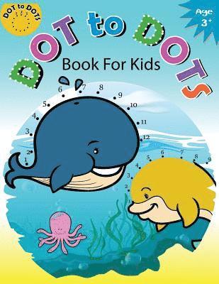 bokomslag Dot to Dots Book for Kids Ages 3+: Children Activity Connect the dots, Coloring Book for Kids Ages 2-4 3-5