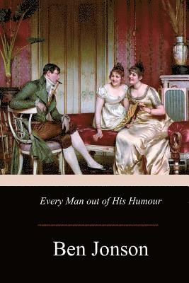 Ben Jonson - Every Man out of His Humour, Häftad