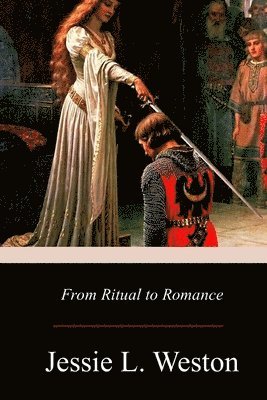 Jessie L. Weston - From Ritual to Romance, Häftad
