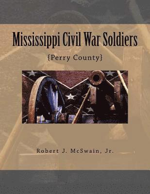 Mississippi Civil War Soldiers: {Perry County} 1