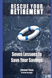 bokomslag Rescue YOUR Retirment: Seven Lessons to Save Your Retirement