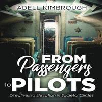 bokomslag From Passengers To Pilots: Directives to Elevation in Societal Circles